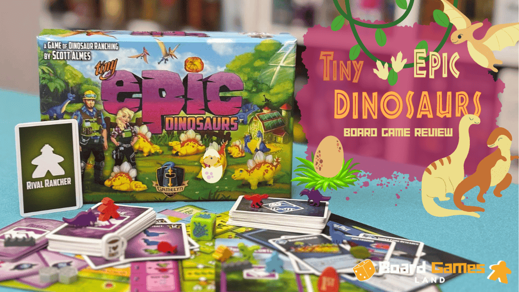 Tiny Epic Dinosaurs Review – An Exciting Dino Ranching Adventure